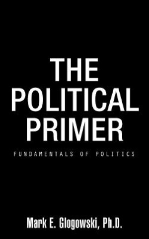 Buch Political Primer Mark E Glogowski Ph D