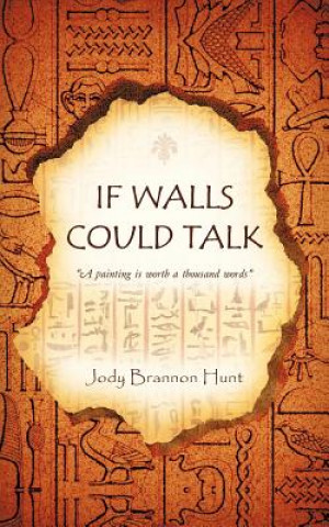 Kniha If Walls Could Talk Jody Brannon Hunt