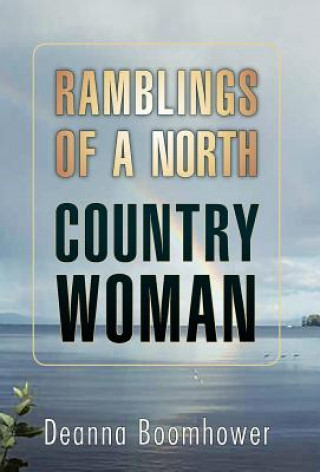 Kniha Ramblings of a North Country Woman Deanna Boomhower