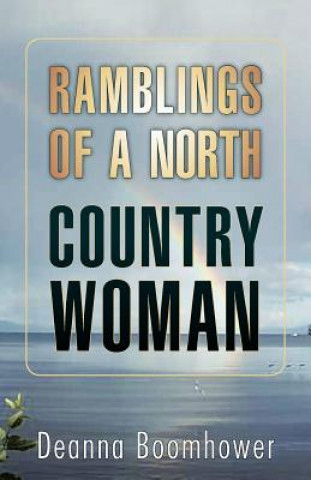 Kniha Ramblings of a North Country Woman Deanna Boomhower