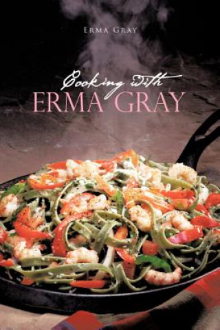 Kniha Cooking with Erma Gray Erma Gray