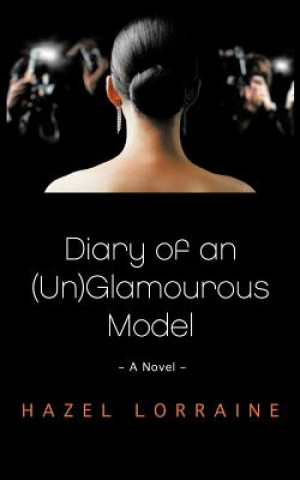 Kniha Diary of an (Un)Glamourous Model Hazel Lorraine