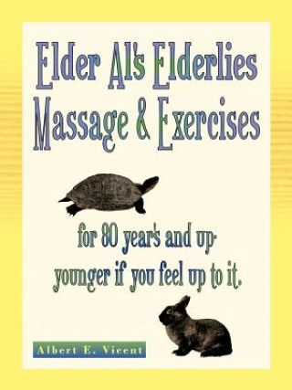 Kniha Elder Al's Elderlies Massage & Exercises Albert E Vicent