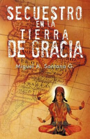 Buch Secuestro En La Tierra de Gracia Miguel A Santana G