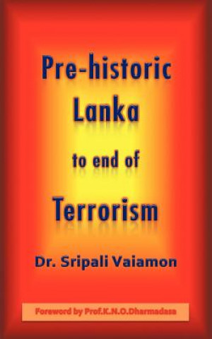 Carte Pre-Historic Lanka to End of Terrorism Dr Sripali Vaiamon