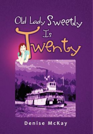 Könyv Old Lady Sweetly Is Twenty Denise McKay