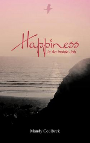 Kniha Happiness Is an Inside Job Mandy Coulbeck