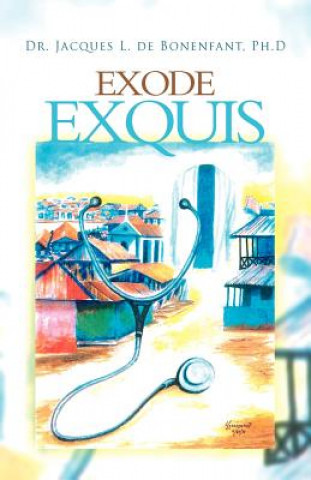 Книга Exode Exquis Dr Jacques L De Bonenfant Ph D