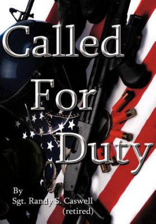 Buch Called for Duty Sgt Randy S Caswell (Retired)