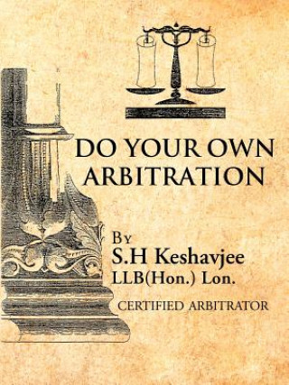 Książka Do Your Own Arbitration S H Keshavjee Llb(hon ) Lon