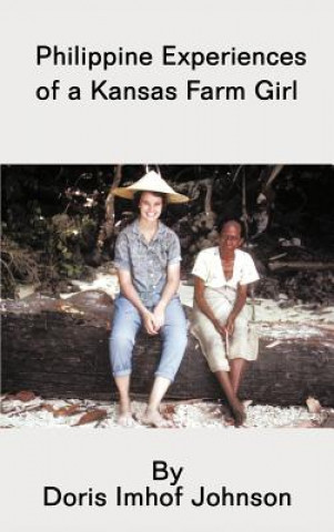 Buch Philippine Experiences of a Kansas Farm Girl Doris Imhof Johnson