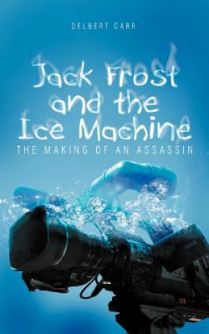 Knjiga Jack Frost and the Ice Machine Delbert Carr