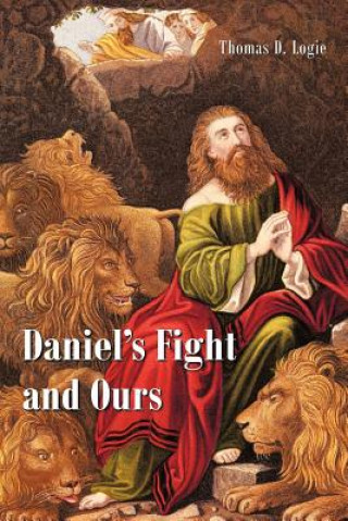 Carte Daniel's Fight and Ours Thomas D Logie