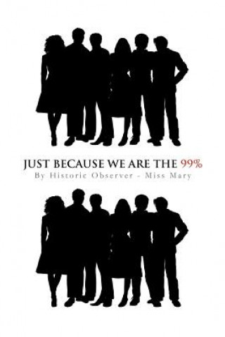 Libro Just Because We Are the 99% Miss Mary