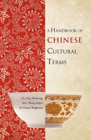 Kniha Handbook of Chinese Cultural Terms Dr Frances Weightman Weightman