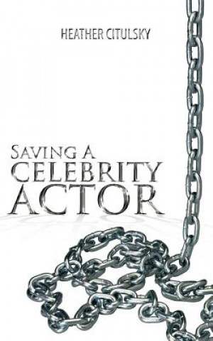 Boek Saving a Celebrity Actor Heather Citulsky