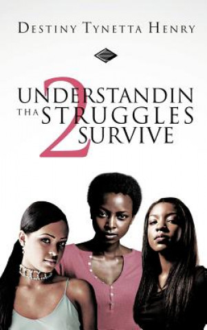 Könyv Understandin Tha Struggles 2 Survive Destiny Tynetta Henry