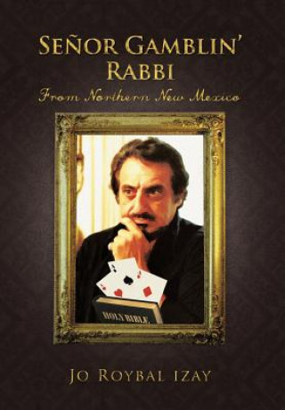 Kniha Senor Gamblin' Rabbi Jo Roybal Izay