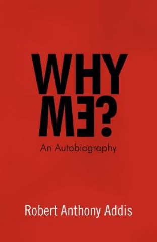 Buch Why Me? Robert Anthony Addis