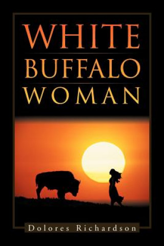 Kniha White Buffalo Woman Dolores Richardson