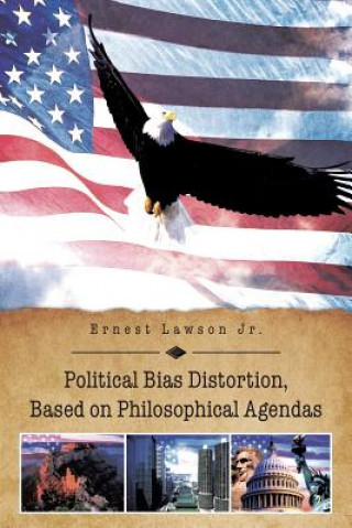 Buch Political Bias Distortion, Based on Philosophical Agendas Ernest Lawson Jr