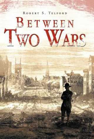 Книга Between Two Wars Robert S Telford