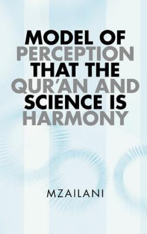 Buch Model of Perception That the Qur'an and Science Is Harmony Mzailani