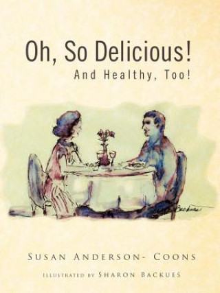 Book Oh, So Delicious! and Healthy, Too! Susan Anderson- Coons