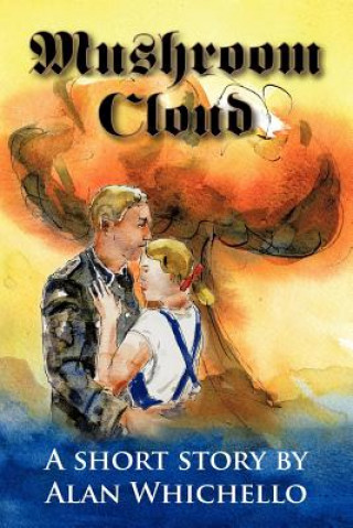 Boek Mushroom Cloud Alan Whichello