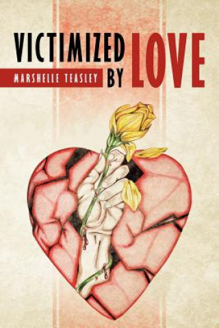 Книга Victimized by Love Marshelle Teasley