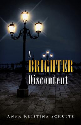 Knjiga Brighter Discontent Anna Kristina Schultz