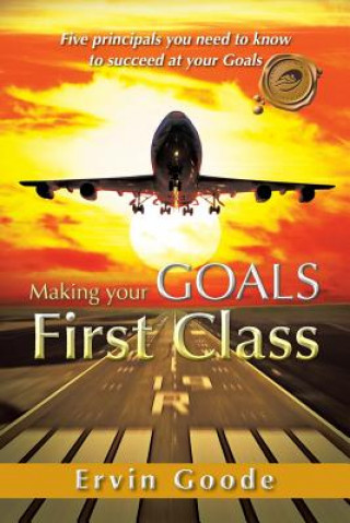Kniha Making Your Goals First Class Ervin Goode