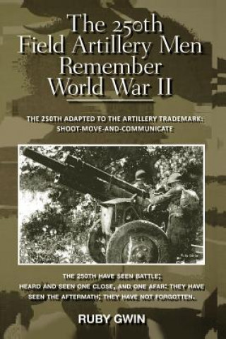 Könyv 250th Field Artillery Men Remember World War II Ruby Gwin