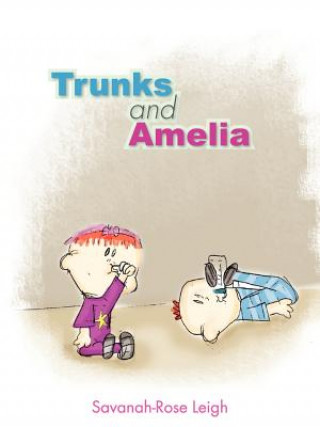 Kniha Trunks and Amelia Savanah-Rose Leigh