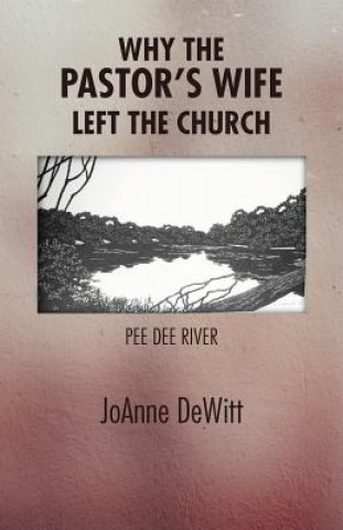 Книга Why the Pastor's Wife Left the Church Joanne DeWitt