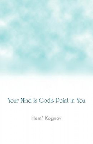 Knjiga Your Mind Is God's Point in You Hemf Kognov