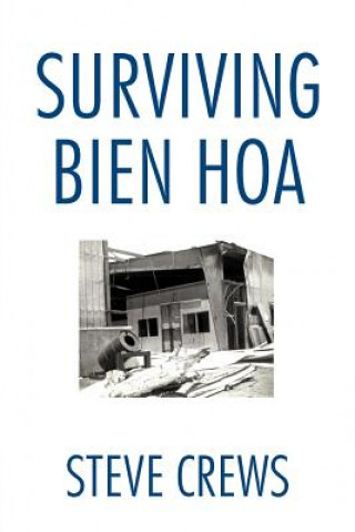 Könyv Surviving Bien Hoa Steve Crews