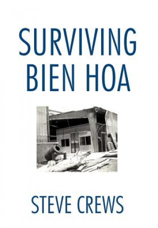 Kniha Surviving Bien Hoa Steve Crews