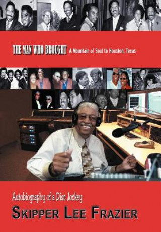 Book Man Who Brought a Mountain of Soul to Houston, Texas Skipper Lee Frazier