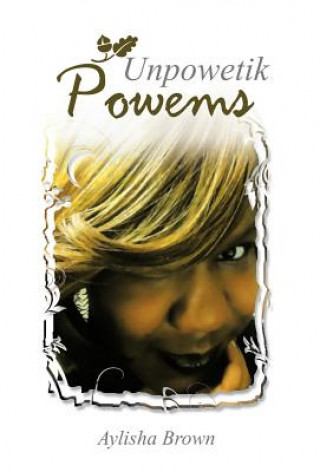 Книга Unpowetik Powems Aylisha Brown