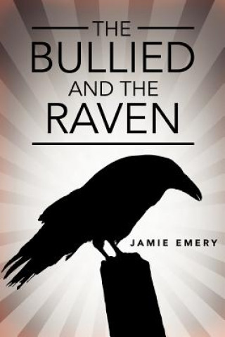 Kniha Bullied and the Raven Jamie Emery