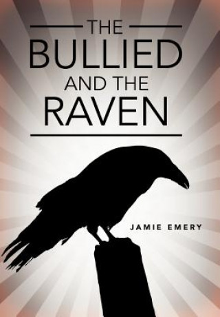 Könyv Bullied and the Raven Jamie Emery