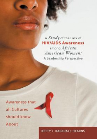 Book Study of the Lack of HIV/AIDS Awareness Among African American Women Betty L Ragsdale - Hearns