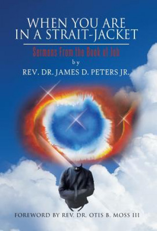 Carte When You Are in a Strait-Jacket Rev Dr James D Peters Jr