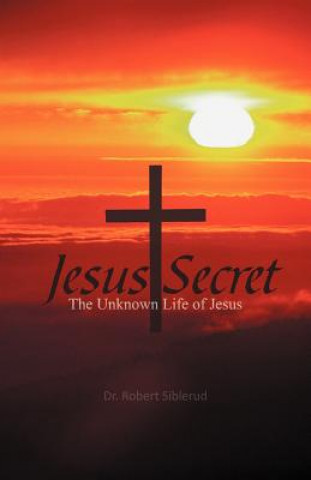 Kniha Jesus Secret Dr Robert Siblerud