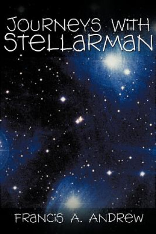 Könyv Journeys with Stellarman Francis A Andrew