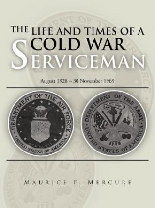 Libro Life and Times of a Cold War Serviceman Maurice F Mercure