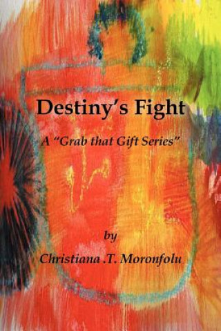 Knjiga Destiny's Fight Christiana T Moronfolu