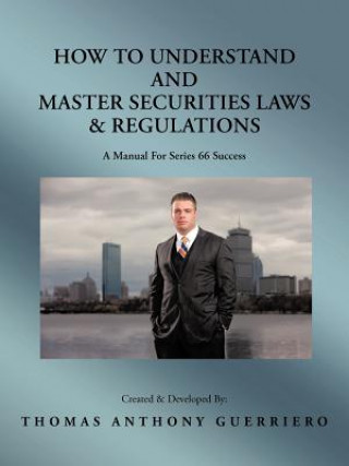 Kniha How to Understand and Master Securities Laws & Regulations Thomas Anthony Guerriero