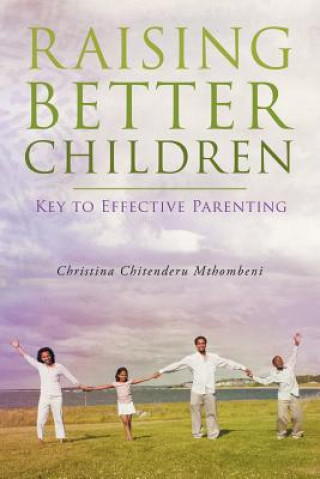 Kniha Raising Better Children Christina Chitenderu Mthombeni